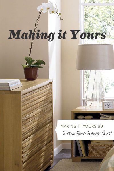 Making it Yours 9: Sierra Four-Drawer Chest