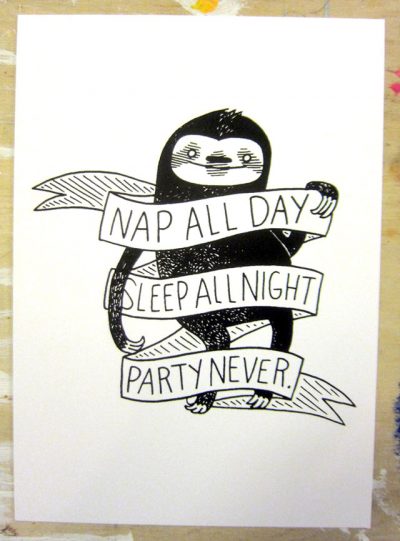 Nap All Day, Sleep All Night, Party Never.